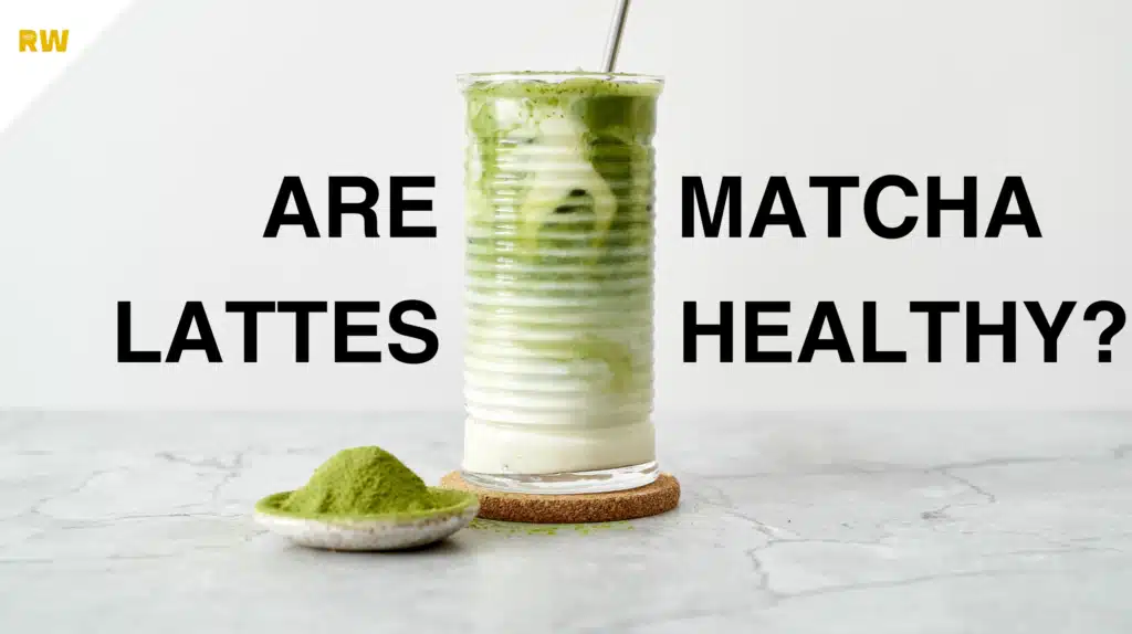 Are Matcha Latte's Healthy Blog Image_RW Golden Matcha