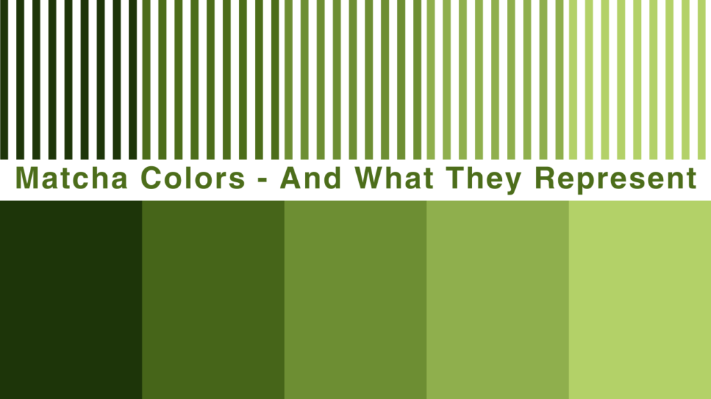 Matcha Colors - And What They Represent_RWGoldenMAtcha